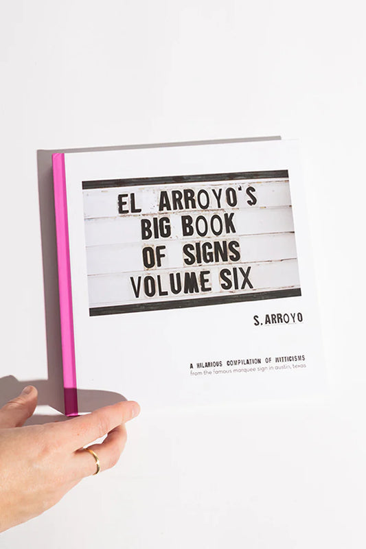 El Arroyo's Big Book of Signs Volume Six